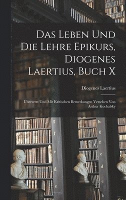 Diogenes Laertius - Leben und die Lehre Epikurs, Diogenes Laertius, Buch X, Inbunden