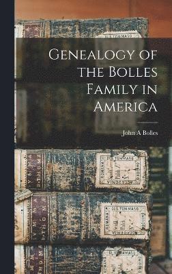 bokomslag Genealogy of the Bolles Family in America