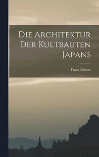 bokomslag Die Architektur Der Kultbauten Japans