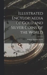 bokomslag Illustrated Encylop/aedia of Gold and Silver Coins of the World