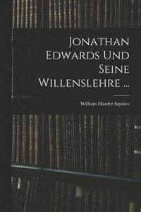 bokomslag Jonathan Edwards Und Seine Willenslehre ...