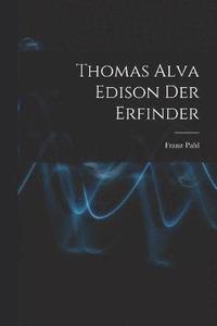 bokomslag Thomas Alva Edison Der Erfinder