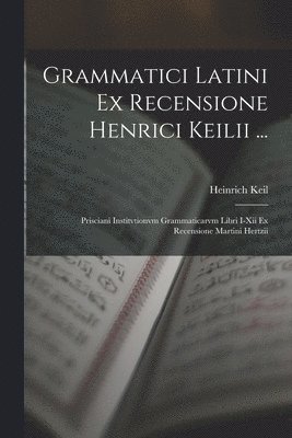 bokomslag Grammatici Latini Ex Recensione Henrici Keilii ...