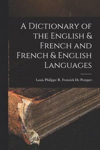 bokomslag A Dictionary of the English & French and French & English Languages