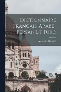 bokomslag Dictionnaire Franais-Arabe-Persan Et Turc