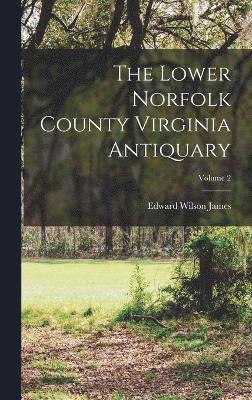Edward Wilson James - Lower Norfolk County Virginia Antiquary; Volume 2, Inbunden