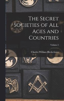 bokomslag The Secret Societies of All Ages and Countries; Volume 2