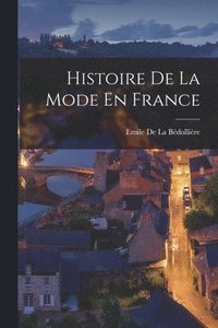 bokomslag Histoire De La Mode En France
