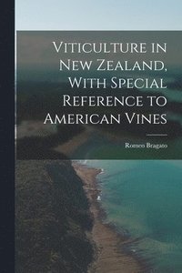 bokomslag Viticulture in New Zealand, With Special Reference to American Vines