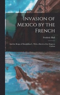 bokomslag Invasion of Mexico by the French