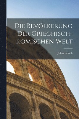 Die Bevlkerung Der Griechisch-Rmischen Welt 1