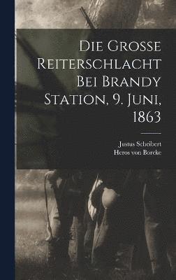 Die Grosse Reiterschlacht Bei Brandy Station, 9. Juni, 1863 1