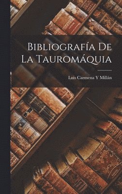 bokomslag Bibliografía De La Tauromáquia