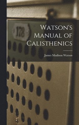 bokomslag Watson's Manual of Calisthenics