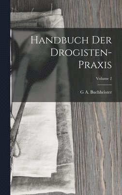 Handbuch Der Drogisten-Praxis; Volume 2 1