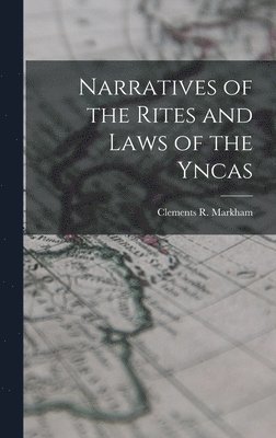 Clements R Markham - Narratives of the Rites and Laws of the Yncas, Inbunden