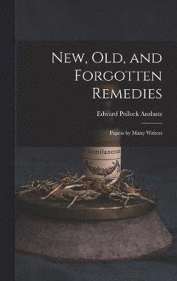 New, Old, and Forgotten Remedies 1