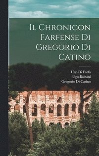 bokomslag Il Chronicon Farfense Di Gregorio Di Catino