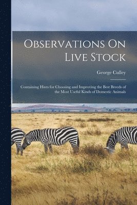 George Culley - Observations On Live Stock, Häftad