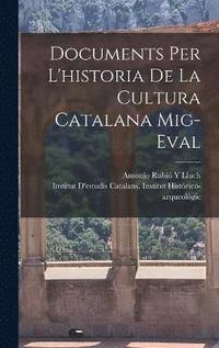 bokomslag Documents Per L'historia De La Cultura Catalana Mig-Eval