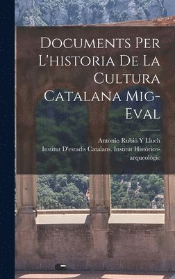 bokomslag Documents Per L'historia De La Cultura Catalana Mig-Eval