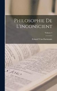 bokomslag Philosophie De L'inconscient; Volume 1