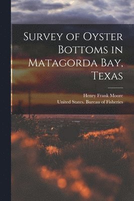 Survey of Oyster Bottoms in Matagorda Bay, Texas 1