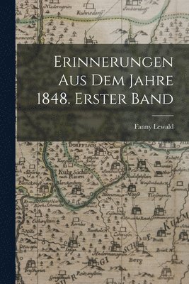 bokomslag Erinnerungen aus dem Jahre 1848. Erster Band