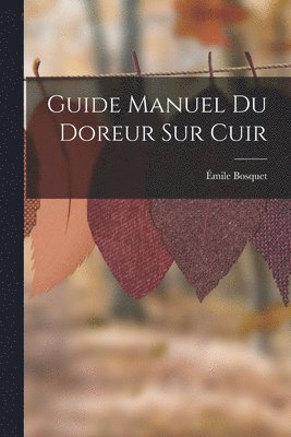 Guide Manuel Du Doreur Sur Cuir