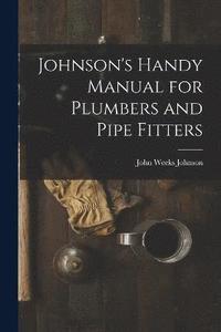 bokomslag Johnson's Handy Manual for Plumbers and Pipe Fitters