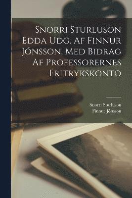 Snorri Sturluson Edda Udg. Af Finnur Jnsson, Med Bidrag Af Professorernes Fritrykskonto 1
