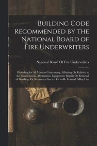 bokomslag Building Code Recommended by the National Board of Fire Underwriters