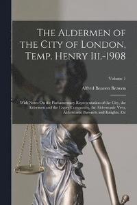 bokomslag The Aldermen of the City of London, Temp. Henry Iii.-1908