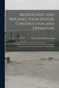 bokomslag Monoplanes and Biplanes, Their Design, Construction and Operation