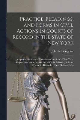 Practice, Pleadings, and Forms in Civil Actions in Courts of Record in the State of New York 1