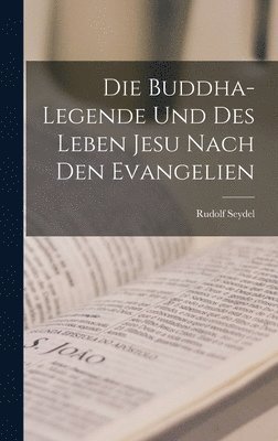 bokomslag Die Buddha-Legende Und Des Leben Jesu Nach Den Evangelien