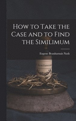 How to Take the Case and to Find the Similimum 1