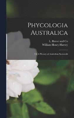 William Henry Harvey - Phycologia Australica, Inbunden