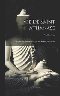 bokomslag Vie De Saint Athanase