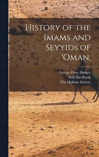bokomslag History of the Imams and Seyyids of 'Oman,