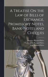 bokomslag A Treatise On the Law of Bills of Exchange, Promissory Notes, Bank-Notes and Cheques