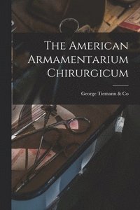 bokomslag The American Armamentarium Chirurgicum