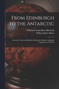 bokomslag From Edinburgh to the Antarctic
