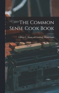 bokomslag The Common Sense Cook Book