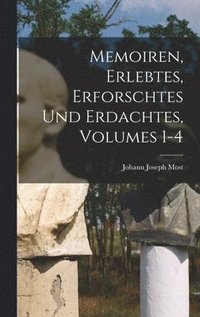 bokomslag Memoiren, Erlebtes, Erforschtes Und Erdachtes, Volumes 1-4