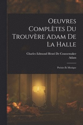 bokomslag Oeuvres Compltes Du Trouvre Adam De La Halle