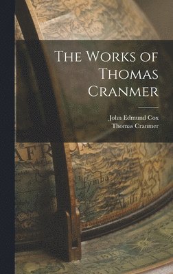 Thomas Cranmer, John Edmund Cox - Works of Thomas Cranmer, Inbunden