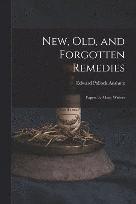 New, Old, and Forgotten Remedies 1