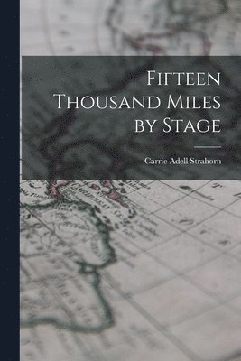 bokomslag Fifteen Thousand Miles by Stage