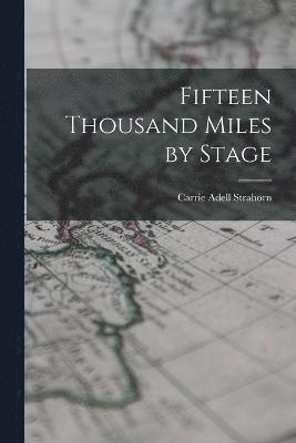 Fifteen Thousand Miles by Stage 1